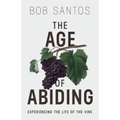 The Age of Abiding: Experiencing the Life of the Vine