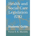 Health and Social Care Legislation (UK): Students' Guide
