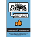 The Book on Facebook Marketing: To Help You Set Your Business & Life On Fire