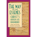 The Way of the Essenes: Christ's Hidden Life Remembered