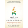 Jhana Consciousness: Buddhist Meditation in the Age of Neuroscience