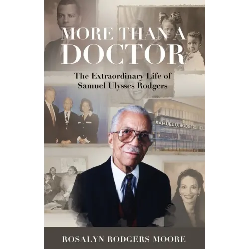 More Than a Doctor: The Extraordinary Life of Samuel Ulysses Rodgers