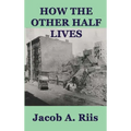 How the Other Half Lives