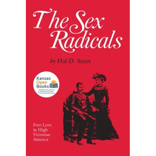 The Sex Radicals: Free Love in High Victorian America
