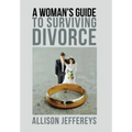 A Woman's Guide to Surviving Divorce