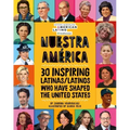 Nuestra América: 30 Inspiring Latinas/Latinos Who Have Shaped the United States