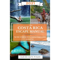 The Costa Rica Escape Manual 2021