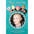 Please Send Hats: One Baby Boomer's Rude Awakening to Ovarian Cancer