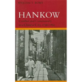 Hankow: Conflict and Community in a Chinese City, 1796-1895