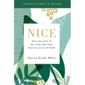 Nice Participant's Guide: Why We Love to Be Liked and How God Calls Us to More