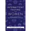 Intermittent Fasting for Women: Guidance and Meals Plans to Reset Your Metabolism and Lose Weight