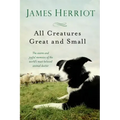 All Creatures Great and Small: The Warm and Joyful Memoirs of the World's Most Beloved Animal Doctor