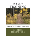 Basic Training for Walking with Jesus