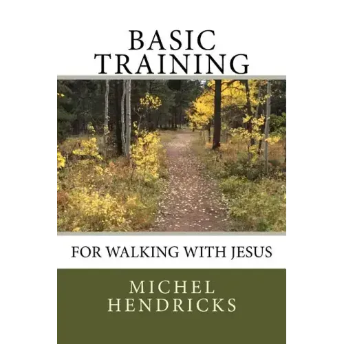 Basic Training for Walking with Jesus