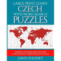 Large Print Learn Czech with Word Search Puzzles: Learn Czech Language Vocabulary with Challenging Easy to Read Word Find Puzzles