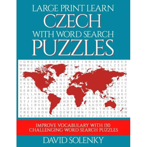Large Print Learn Czech with Word Search Puzzles: Learn Czech Language Vocabulary with Challenging Easy to Read Word Find Puzzles