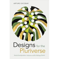 Designs for the Pluriverse: Radical Interdependence, Autonomy, and the Making of Worlds