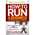 How to Ruin a Business Without Really Trying: What Every Entrepreneur Should Not Do When Running a Business