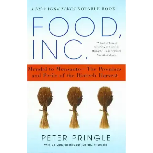 Food, Inc.: Mendel to Monsanto--The Promises and Perils of the Biotech Harvest (Revised)