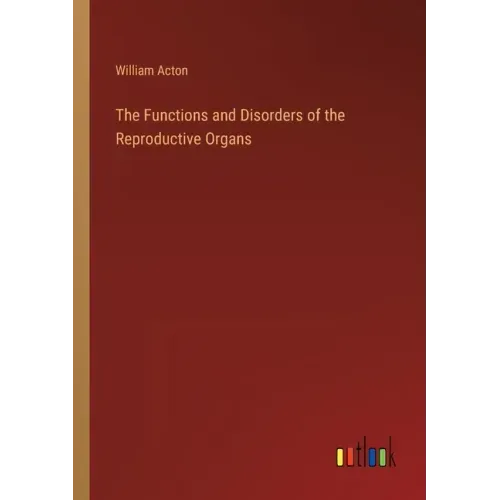 The Functions and Disorders of the Reproductive Organs