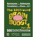 Synonyms and Antonyms, Vocabulary and Cloze: The 1000 Word 11+ Brain Boost Part 1: 500 CEM style Verbal Reasoning Exam Paper Questions in 10 Minute Te