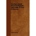 Martine's Hand-Book Of Etiquette, And Guide To True Politeness