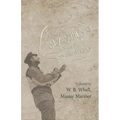 Ships, Sea Songs and Shanties - Collected by W. B. Whall, Master Mariner