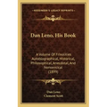Dan Leno, His Book: A Volume Of Frivolities Autobiographical, Historical, Philosophical, Anecdotal, And Nonsensical (1899)