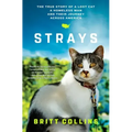 Strays: The True Story of a Lost Cat, a Homeless Man, and Their Journey Across America