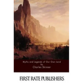 Myths and Legends of Our Own Land