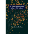 In Apple-Blossom Time; A Fairy-Tale to Date