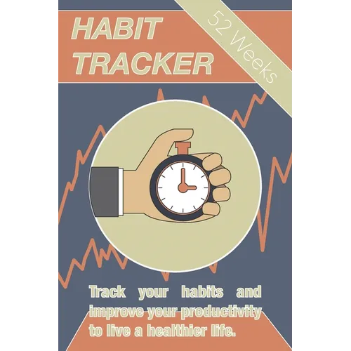 Habit Tracker: Track Your Habits And Improve Your Productivity To Live A Healthier Life