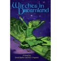 Witches in Dreamland: A Novel by David Barker and W. H. Pugmire