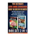 The Ultimate Low Carb Cookbook BOX SET 2 IN 1: Lose 10 Lbs In 10 Days! 45 Tasty Ketogenic And Low Carb Recipes For Fast & Easy Weight Loss: (Low Carb