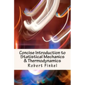 Concise Introduction to Statistical Mechanics and Thermodynamics