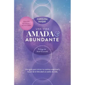 Una vida amada y abundante: Una guía para hacer de la felicidad tu estilo de vida y expandir tus capacidades humanas y divinas. Estás aquí para br