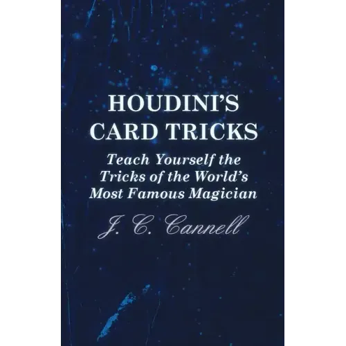 Houdini's Card Tricks - Teach Yourself the Tricks of the World's Most Famous Magician