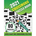2021 Crossword Puzzle Book: 80 Large Print Crossword With Solution For Adults TO enjoy Their Leisure Time In Holiday With Friends And Relatives A