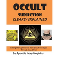 Occult Subjection Clearly Explained: Settng The Captive Free Through Jesus Christ