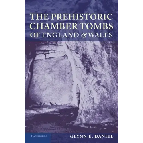 The Prehistoric Chamber Tombs of England and Wales