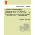 Gedenkschriften Van Een Krijgsgevangenen in Rusland, Gedurende 1812, 1813 En 1814. ... in Orde Gebragt, En Met Een Aanhangsel ... Voorzien; Door J. de
