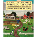 How TO LIVE ON ALMOST NOTHING AND HAVE PLENTY: A Practical Introduction to Small-Scale Sufficient Country Living