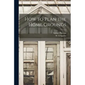 How to Plan the Home Grounds