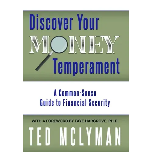 Discover Your Money Temperament: A Common-Sense Guide to Financial Security