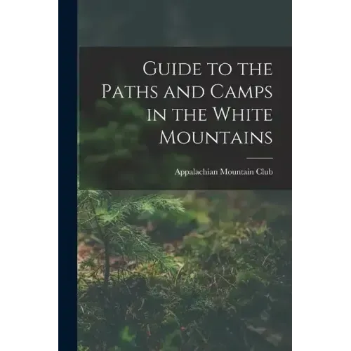Guide to the Paths and Camps in the White Mountains