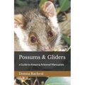 Possums & Gliders: a Guide to Keeping Arboreal Marsupials