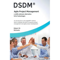 DSDM(R) - Agile Project Management - a (Still) Unknown Alternative Full of Advantages