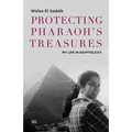 Protecting Pharaoh's Treasures: My Life in Egyptology