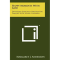 Happy Moments with God: Devotions Especially Written for Families with Young Children