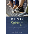Ring by Spring: Dating and Relationship Cultures at Christian Colleges